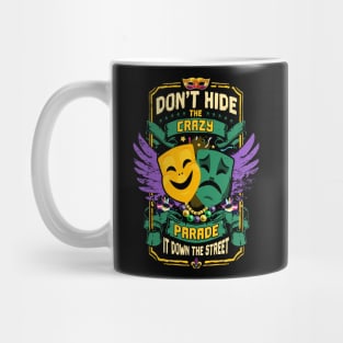 Don't hide the Crazy Parade It Down The Street Mug